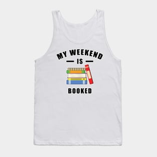 My Weekend Is Booked Tank Top